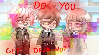 Do you get deja vu huh?•|| GC- Dr2//