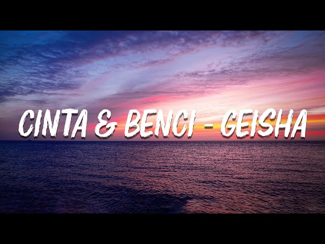 Cinta u0026 Benci - Geisha [ LIRIK ] class=