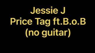 Jessie J - Price Tag ft. B.o.B (no guitar)