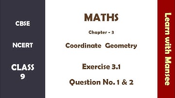 CBSE NCERT Class 9 Maths Chapter 3 -  Coordinate Geometry - Exercise 3.1 q no.1 and q no. 2