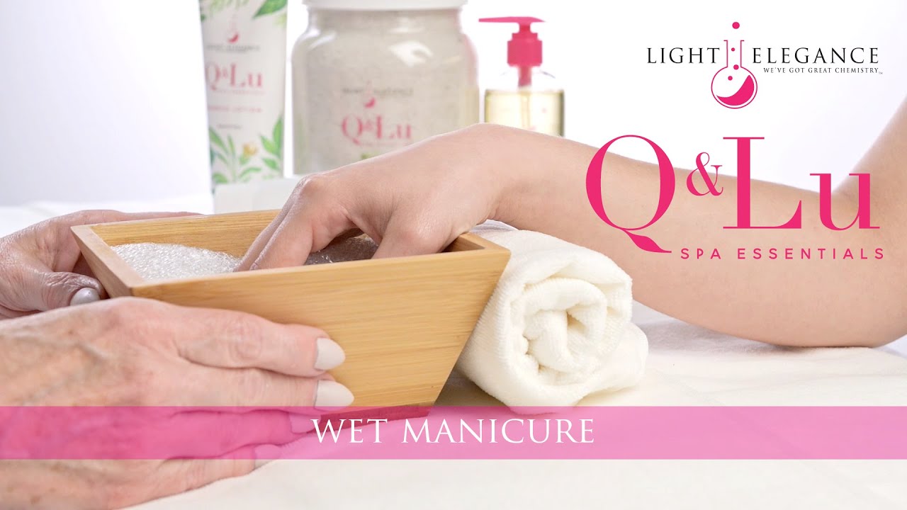 Fast, Easy Wet Manicures using Q&Lu Spa Essentials by Light Elegance