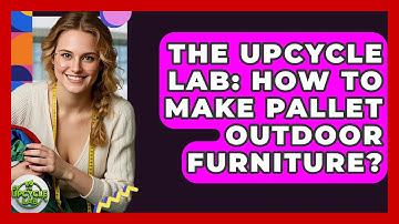 The Upcycle Lab: How To Make Pallet Outdoor Furniture? - The Upcycle Lab