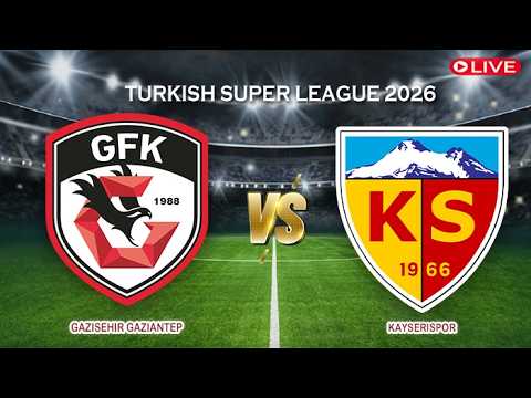 🔴Gazisehir Gaziantep Vs Kayserispor | Turkish Super League 2026 | Live Score — football video