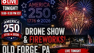 🚨LIVE OLD FORGE PA 🇺🇸 DRONE SHOW & FIREWORKS AMERICA 250 STARTING Soon