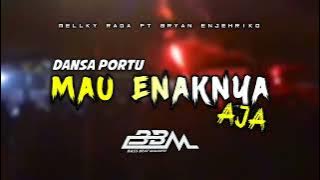 MAU ENAKNYA AJA || DANSA PORTU || MELLKY RAGA FT BRYAN ENJEHRIKO (B2M)