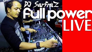 DJ SARFRAZ | FULL POWER| LIVE!!  House Mix |