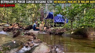 OVERNIGHT IN THE HILLS WITH MY DAYAK WIFE || NIGHT FISHING SETTINGS