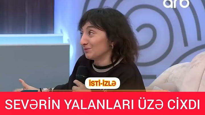SEVƏRİN BÜTÜN YALANLARI ÜZƏ CIXDI...