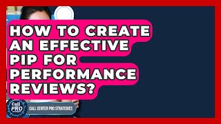 How To Create An Effective PIP For Performance Reviews? - Call Center Pro Strategies