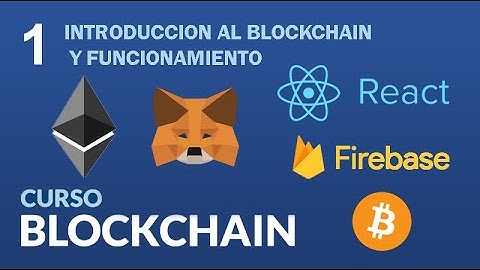 1. Curso de Blockchain [2022] - Introduccion al Blockchain y Funcionamiento