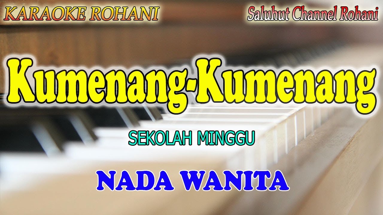 KUMENANG KUMENANG BERSAMA YESUS TUHAN ll KARAOKE ROHANI ll SEKOLAH MINGGU ll NADA WANITA F=DO
