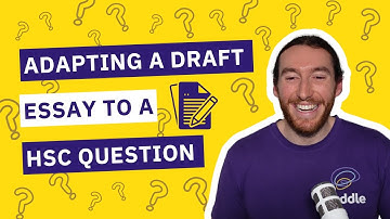 Adapting Your Draft Essay to an Unrelated HSC Question