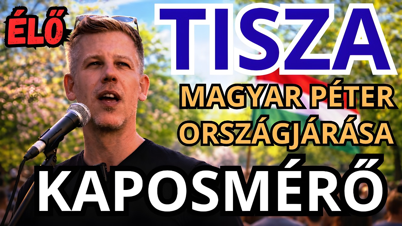 Magyar Péter országjárása - KAPOSMÉRŐ - ÉLŐ KÖZVETÍTÉS - TISZA  #tiszapárt #magyarpeter
