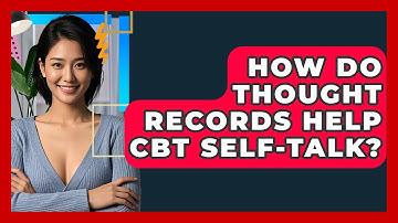 How Do Thought Records Help CBT Self-Talk? - CBT Toolkit
