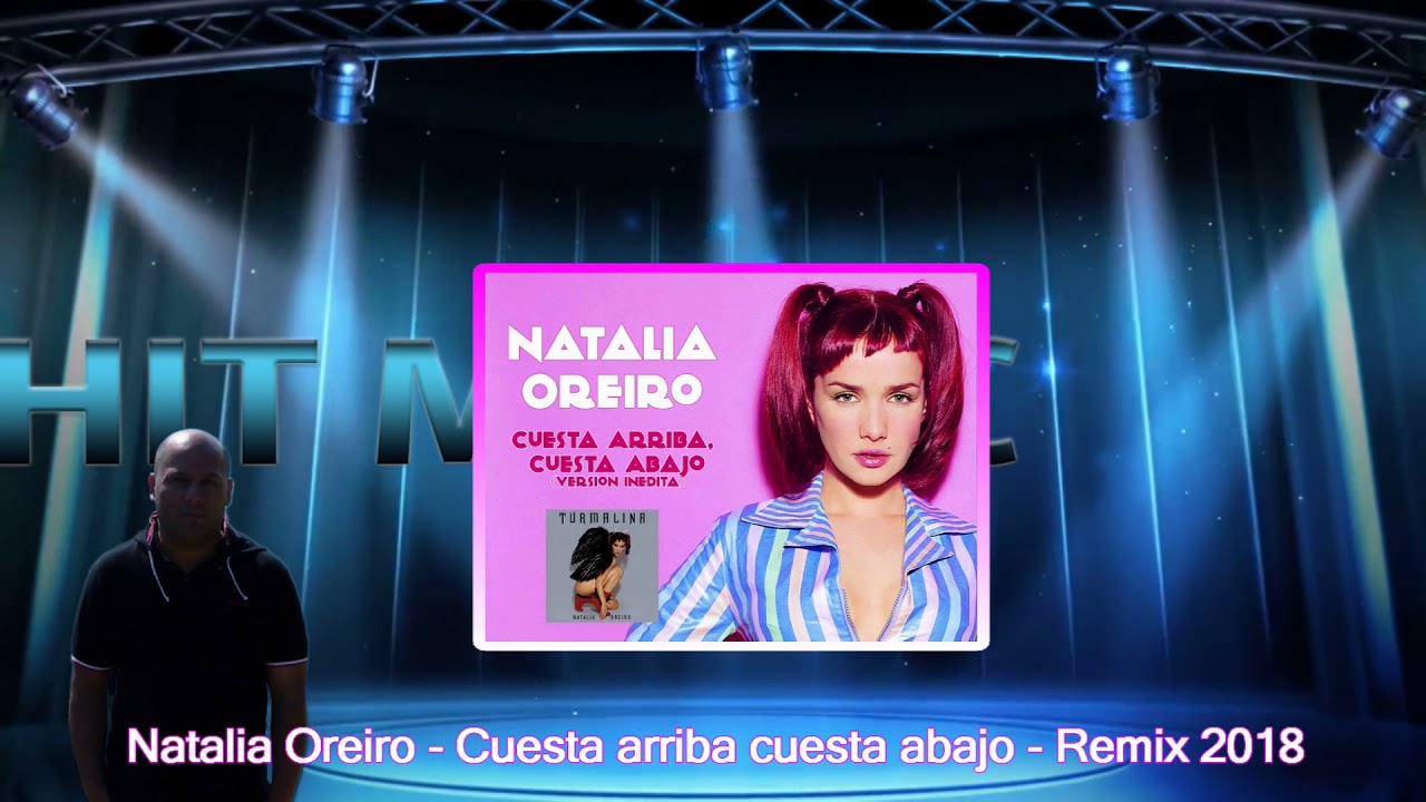 remix os Natalia Oreiro - Cuesta arriba cuesta abajo - Remix 2018