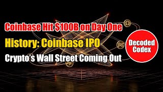 Decoded Codex · History (25): Coinbase IPO | Wall Street’s Crypto Bapt | The Day Everything Changed