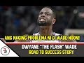 THE DWYANE WADE STORY | ANG BUHAY NI D-WADE BAGO MAG-NBA
