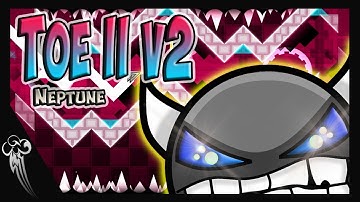 Geometry Dash / Toe II v2 By IIINeptuneIII [10★] Easy - Medium Demon