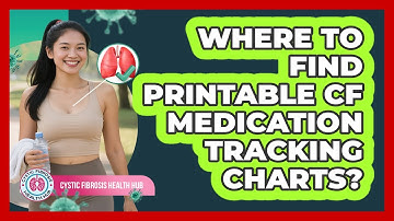 Where To Find Printable CF Medication Tracking Charts?
