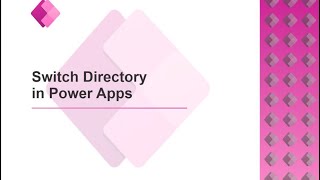 How to Switch Directory Directly in Power Apps