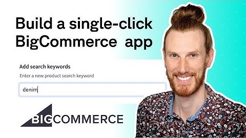 Build a fullstack, single-click BigCommerce app in 25 minutes