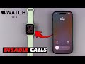 How To Disable Incoming Calls On Apple Watch SE 3