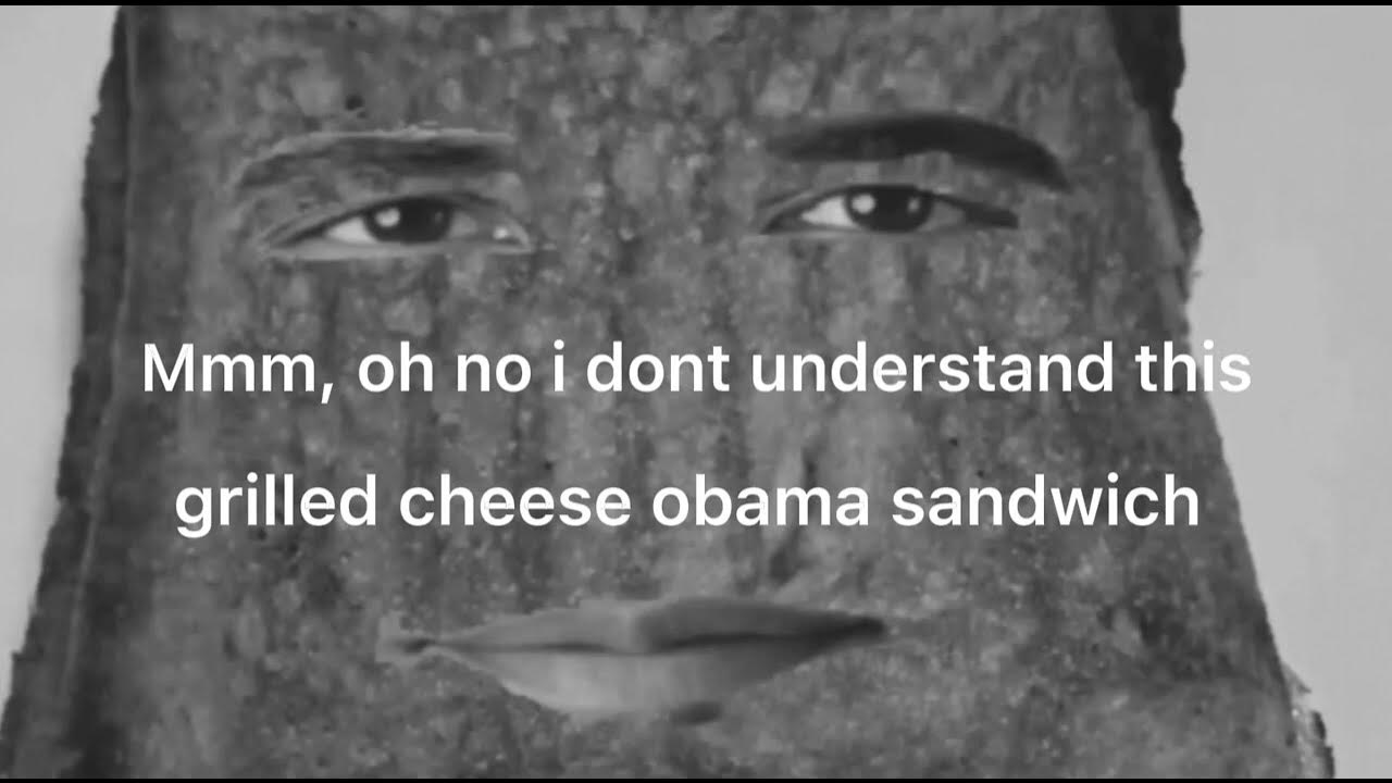 Grilled Cheese Obama Sandwich [slowed + lyrics] YouTube