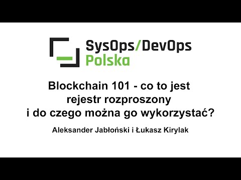 [#241] Blockchain 101 - czym jest rejestr rozproszony i jak go wykorzystać - A.Jabłoński i Ł.Kirylak