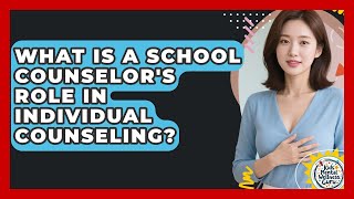 What Is A School Counselor's Role In Individual Counseling? - Kids Mental Wellness Guru