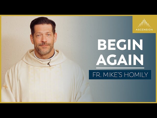 Nunc Coepi: Begin Again | 6th Sunday of Easter (Fr. Mike's Homily) #sundayhomily class=