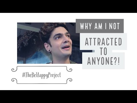 Why am I not attracted to anyone? #TheBeHappyProject