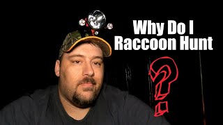 Why do I Raccoon Hunt? by NICK GILLILAND  1,922 views 2 years ago 3 minutes, 14 seconds