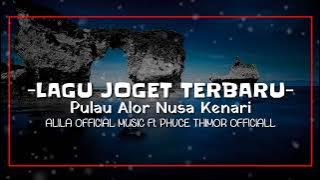 Lagu Joget Alor Nusa Kenari (Alila  Music) Remixr Alor Terbaru Slow full 2k22