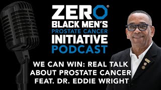 We Can Win: Real Talk about Prostate Cancer feat. Dr. Eddie Wright | BMPCI Podcast
