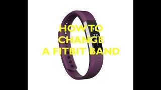 HOW TO CHANGE A FITBIT BAND