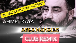 AHMET KAYA ARKA MAHALLE Club Remix #ahmetkaya #music #ahmetkayaölümsüzdür #reels #remix Resimi