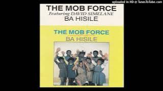 The Mob Force Feat. David Simelane - Ba Hisile (feat. David Simelane)