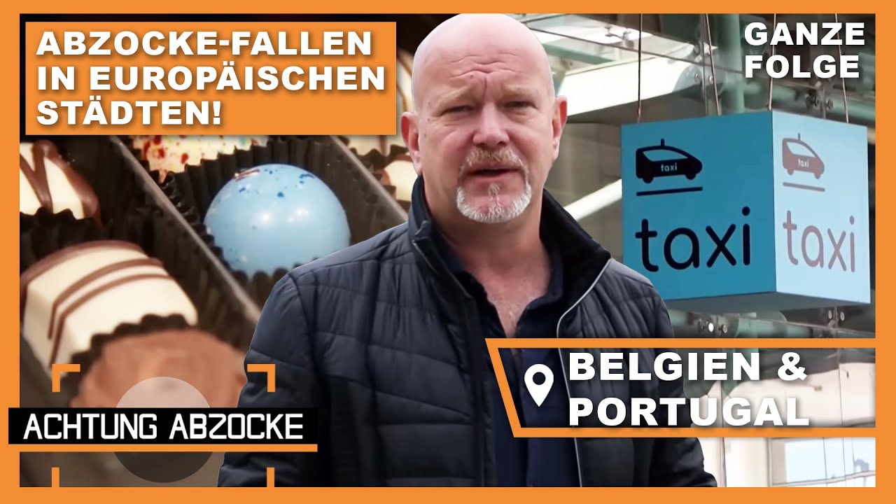 Schoko-Abzocke in Belgien und Taxi-Mafia in Portugal? Achtung Abzocke-Gefahr! | Achtung Abzocke