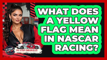 What Does A Yellow Flag Mean In NASCAR Racing? - Pit Stop Chronicles