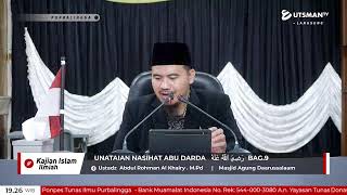 LIVE Unataian Nasihat Abu Darda Bag.9 - Ustadz Abdul Rohman Al Khairy . M.Pd