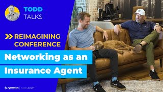 Todd Talks | Reimaging Conference (Networking as an Insurance Agent)