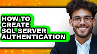 How to Create Sql Server Authentication (only Way)