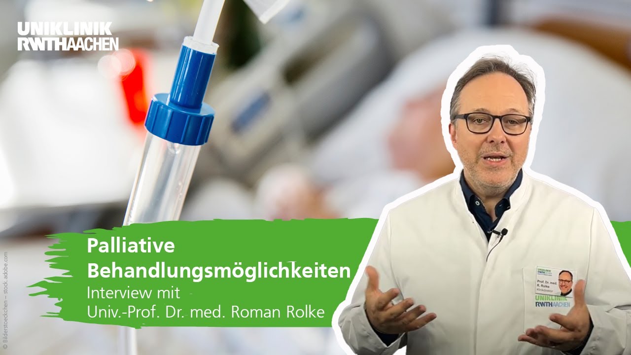 Palliative Behandlungsmöglichkeiten: Univ.-Prof. Roman Rolke erläutert die Palliativmedizin