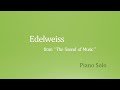 【Piano】Edelweiss(From&ldquo;The Sound of Music&rdquo;)/ エーデルワイス 『サウンド・オブ・ミュージック』より【ピアノ】