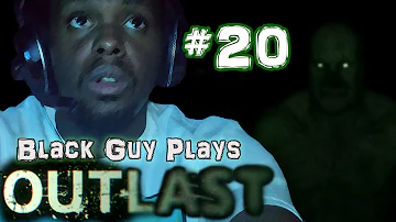 Black Guy Plays Outlast -  Part 20 - Outlast PS4 Gameplay Walkthrough