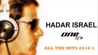 HADAR ISRAEL ONE DJS  all the hits 2016 1