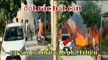 Đốt Rác Bất Cẩn "Rạp Đám Cưới Cháy Rụi" Bị Phạt 15 Triệu Do Hậu Quả" Tính Chất TV