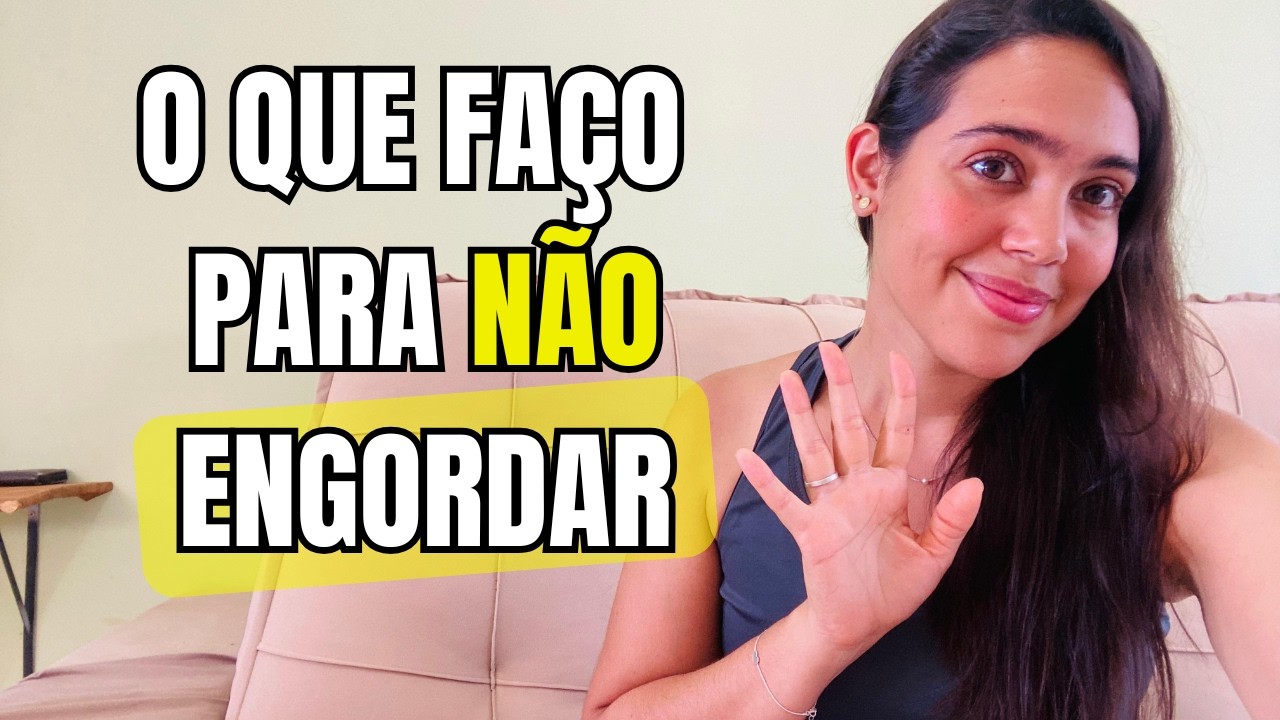 5 coisas que eu faço para não engordar