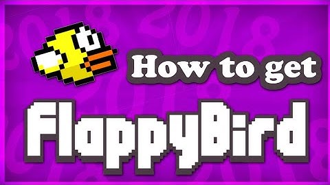 How To Get Flappy Bird In 2021