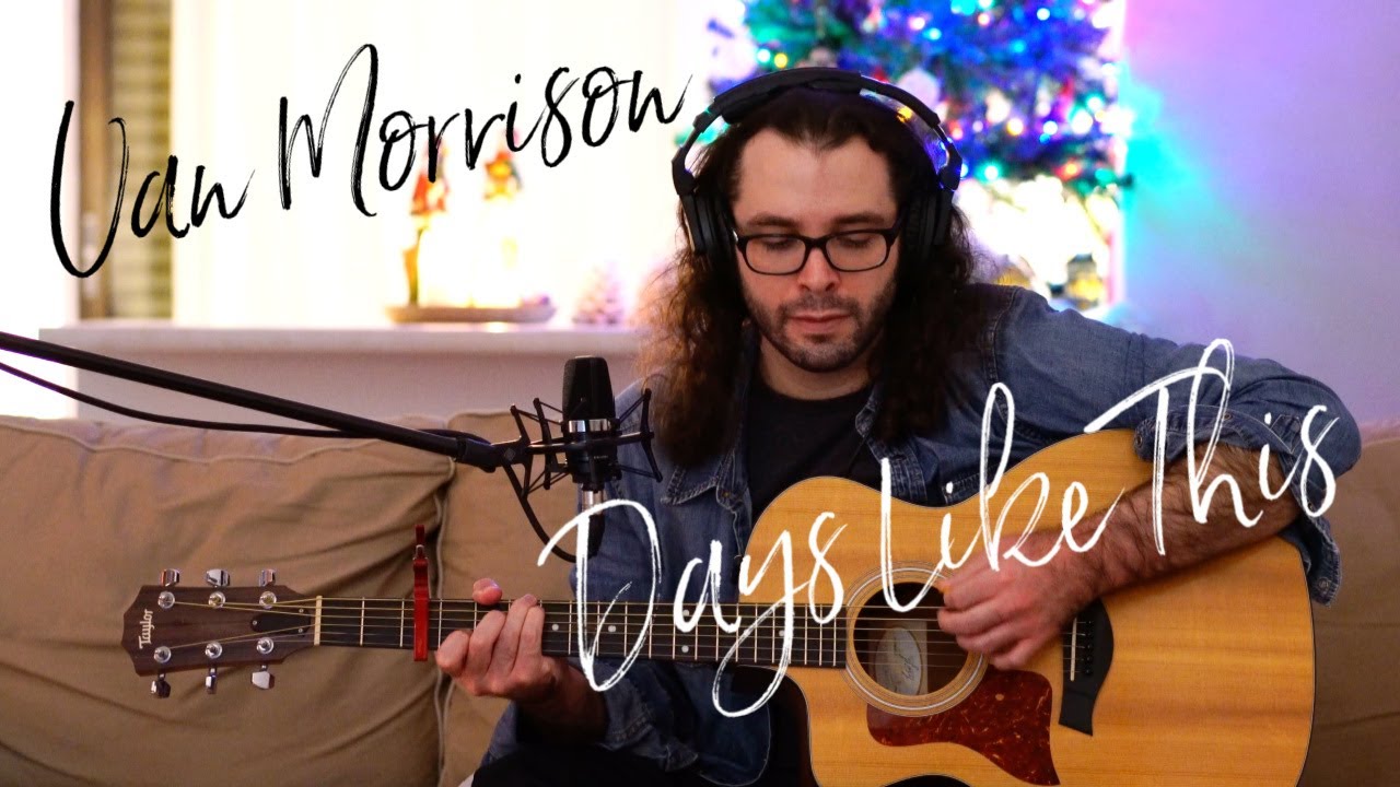 Days Like This Van Morrison Acoustic Cover YouTube Days Like This Van Morrison Acoustic Cover YouTube